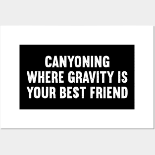 Canyoning Where Gravity is Your Best Friend Posters and Art